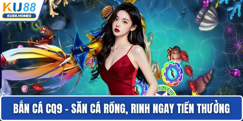 Bắn cá CQ9
