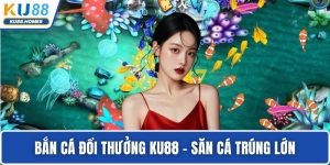 Bắn cá đổi thưởng