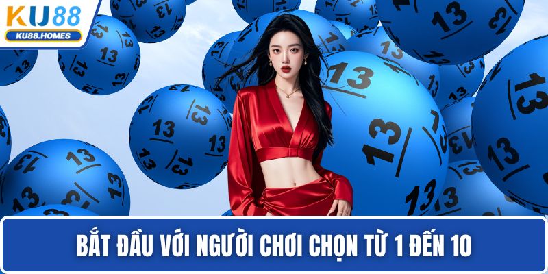 Keno Bắt đầu với người chơi chọn từ 1 đến 10