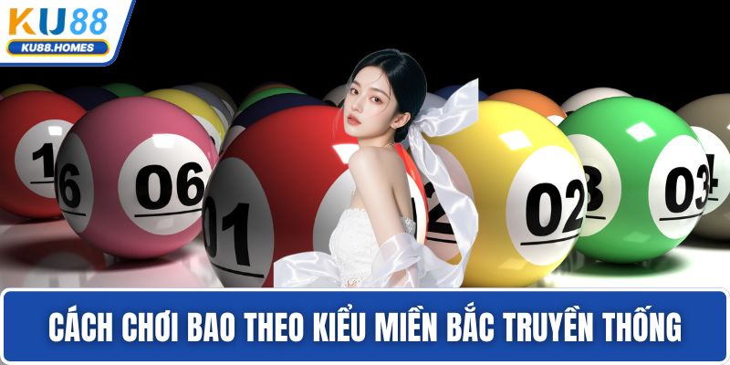 bao lô Cách chơi bao theo kiểu miền Bắc truyền thống