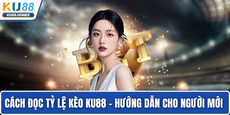 Cách đọc tỷ lệ kèo