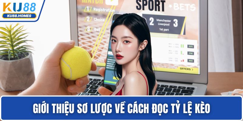 Giới thiệu sơ lược về cách đọc tỷ lệ kèo