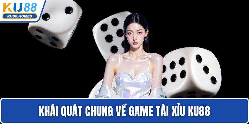 Khái quát chung về game tài xỉu KU88