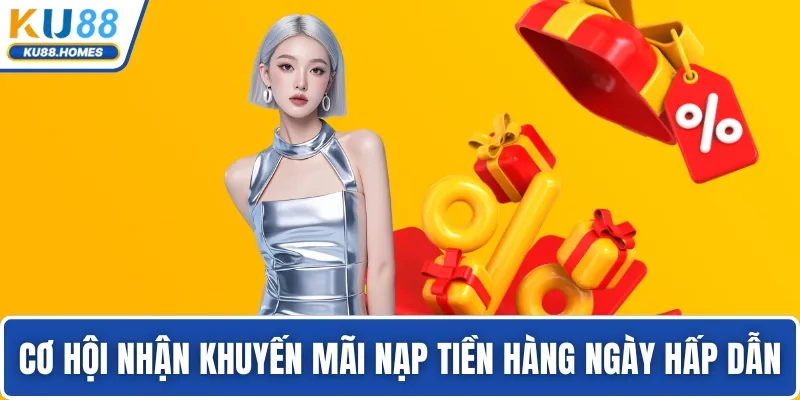 Cơ hội nhận khuyến mãi nạp tiền hàng ngày hấp dẫn