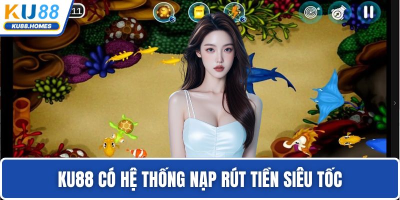 KU88 có hệ thống nạp rút tiền siêu tốc