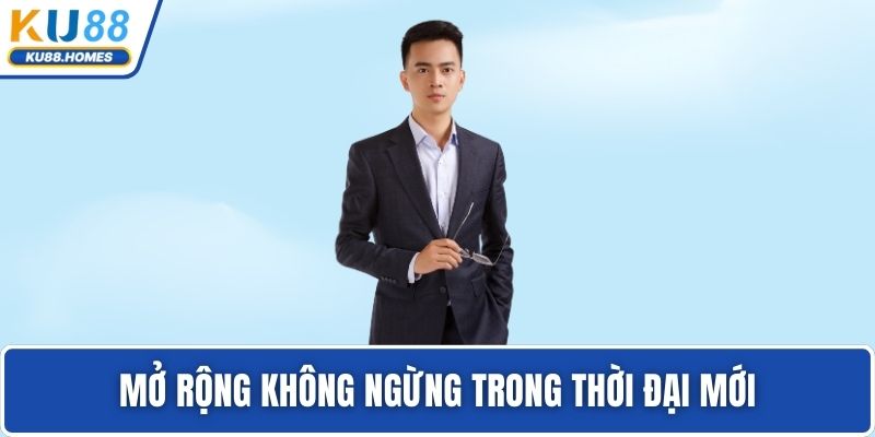 Mở rộng không ngừng trong thời đại mới