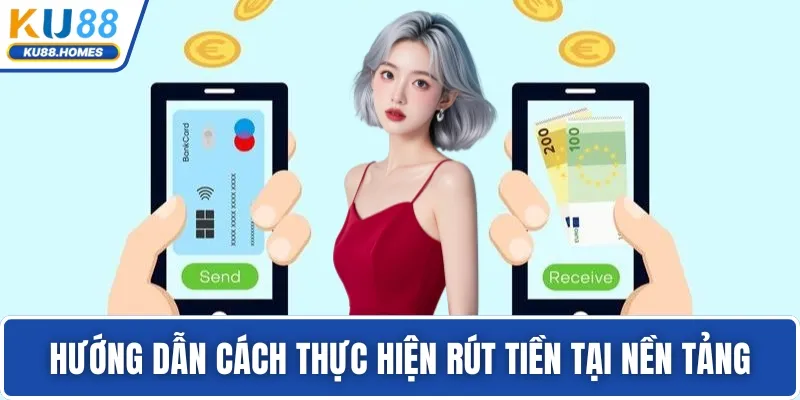 Hướng dẫn chi tiết cách thực hiện rút tiền tại nền tảng