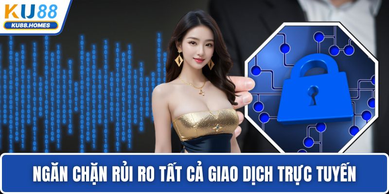 Ngăn chặn rủi ro tất cả giao dịch trực tuyến
