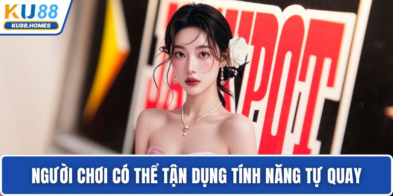 Người chơi có thể tận dụng tính năng tự quay
