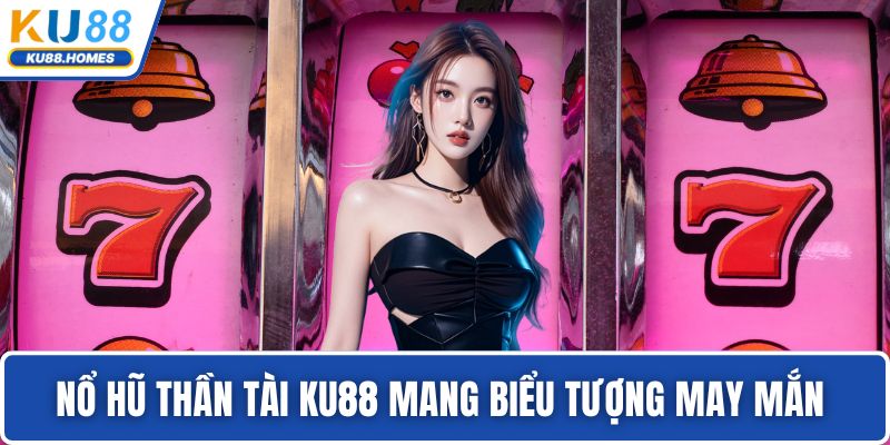 Nổ hũ thần tài KU88 mang biểu tượng may mắn 