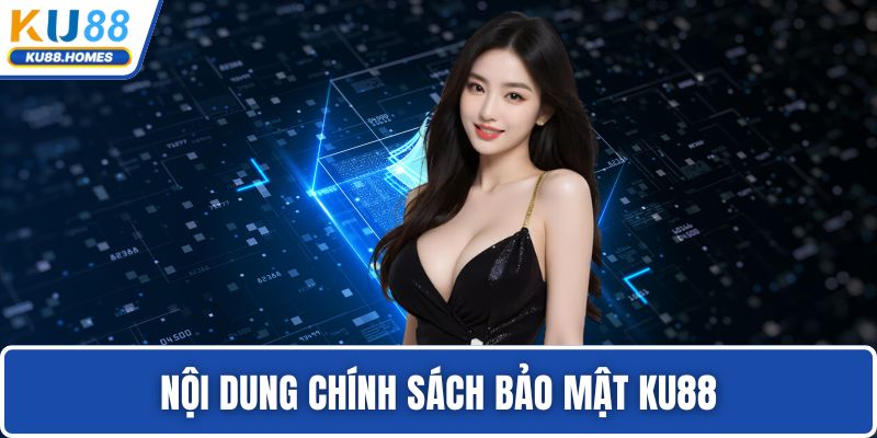 Nội dung chính sách bảo mật KU88