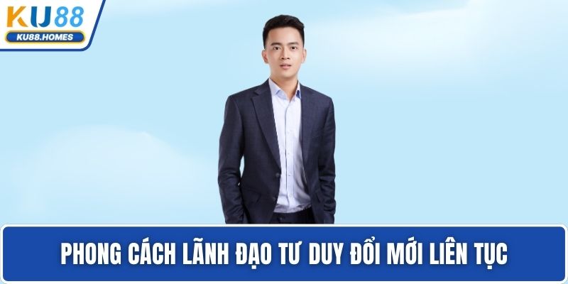 Phong cách lãnh đạo tư duy đổi mới liên tục