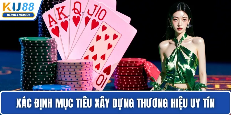 Xác định mục tiêu xây dựng thương hiệu uy tín