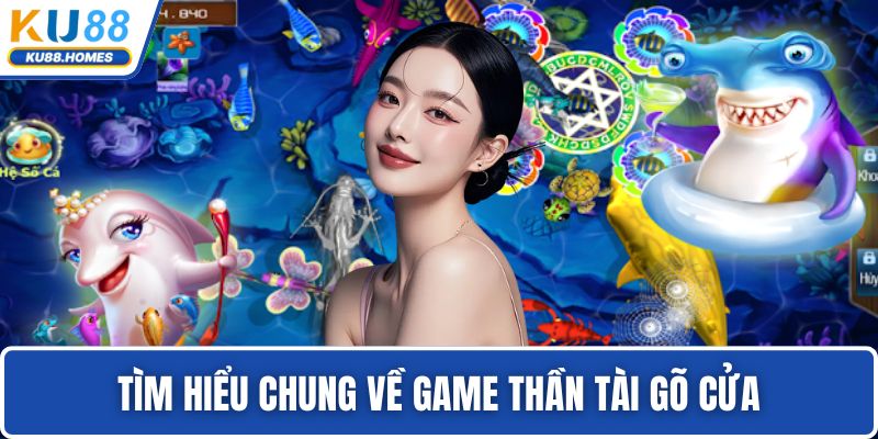 Tìm hiểu chung về game Thần Tài Gõ Cửa