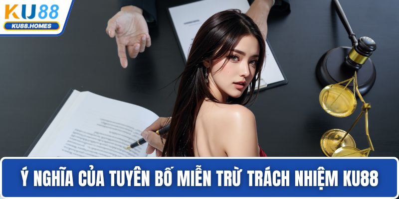 Ý nghĩa của tuyên bố miễn trừ trách nhiệm KU88